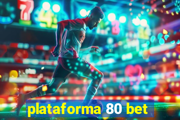 plataforma 80 bet